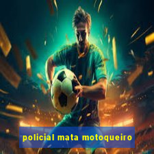 policial mata motoqueiro